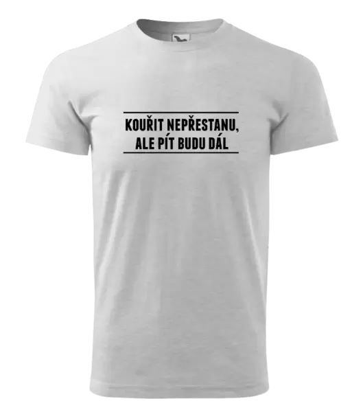 Pánské tričko Kouřit nepřestanu, ale pít budu dál