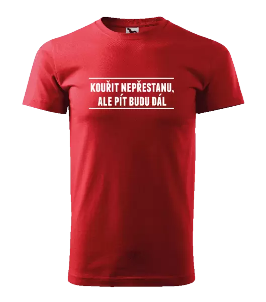 Pánské tričko Kouřit nepřestanu, ale pít budu dál