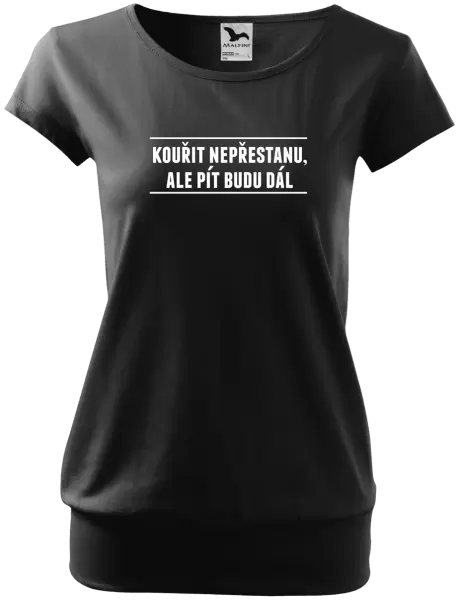 Dámské tričko Kouřit nepřestanu, ale pít budu dál