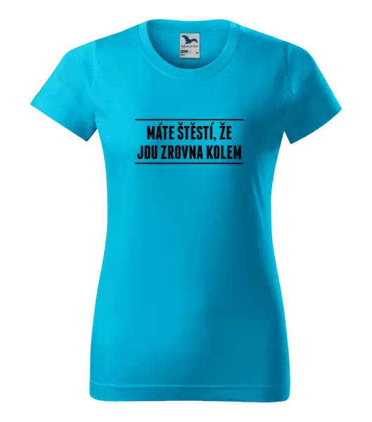 Dámské tričko Máte štěstí, že jdu zrovna kolem