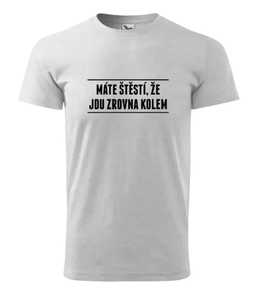 Pánské tričko Máte štěstí, že jdu zrovna kolem