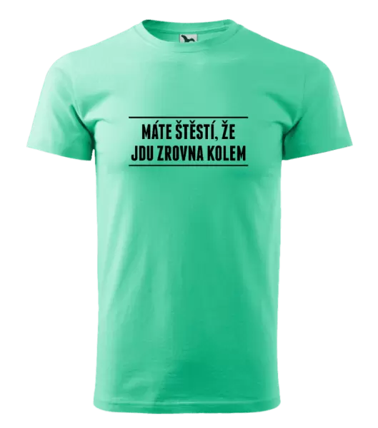 Pánské tričko Máte štěstí, že jdu zrovna kolem