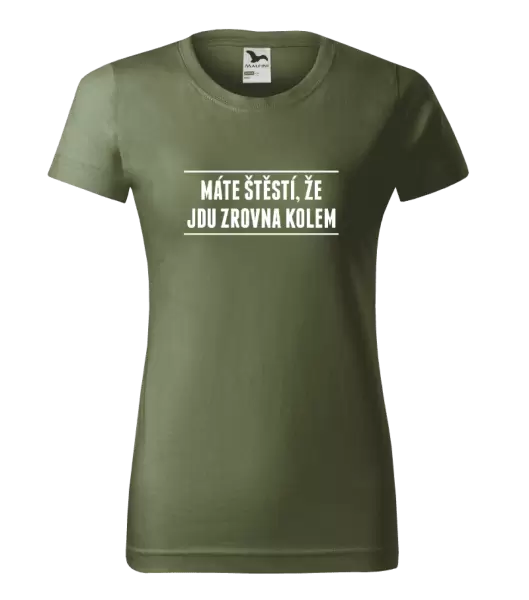 Dámské tričko Máte štěstí, že jdu zrovna kolem