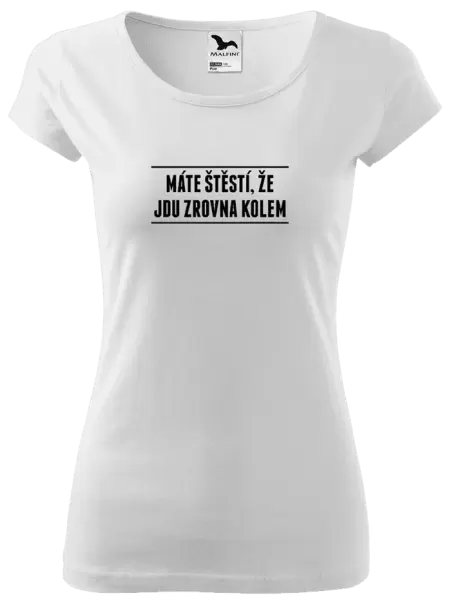 Dámské tričko Máte štěstí, že jdu zrovna kolem