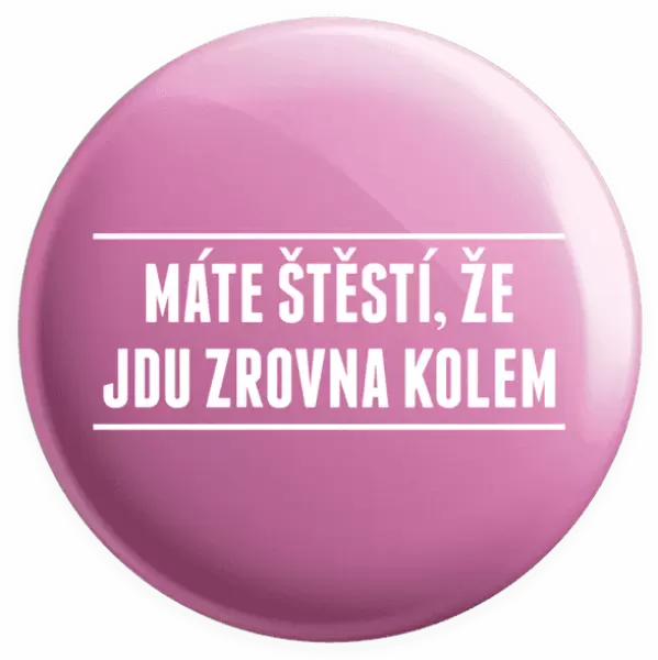 Placka Máte štěstí, že jdu zrovna kolem