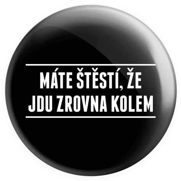 Placka Máte štěstí, že jdu zrovna kolem