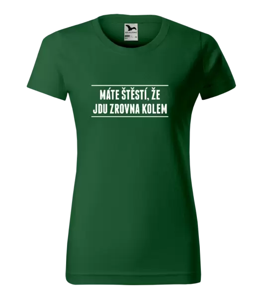 Dámské tričko Máte štěstí, že jdu zrovna kolem