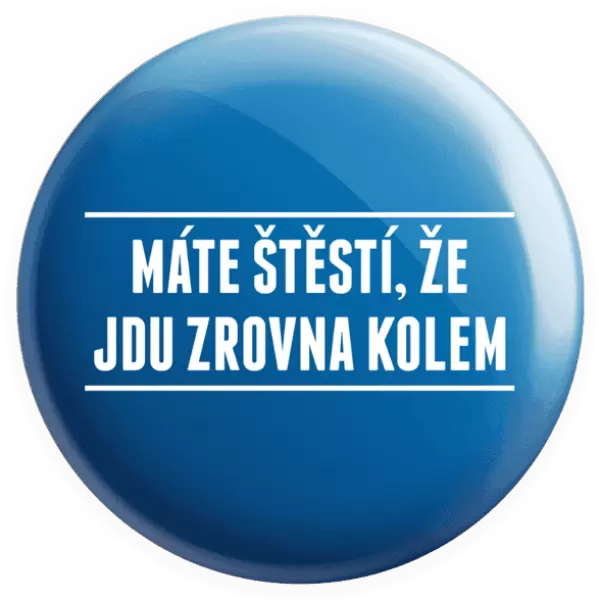 Placka Máte štěstí, že jdu zrovna kolem