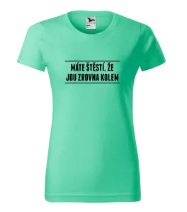 Dámské tričko Malfini Basic Máte štěstí, že jdu zrovna kolem