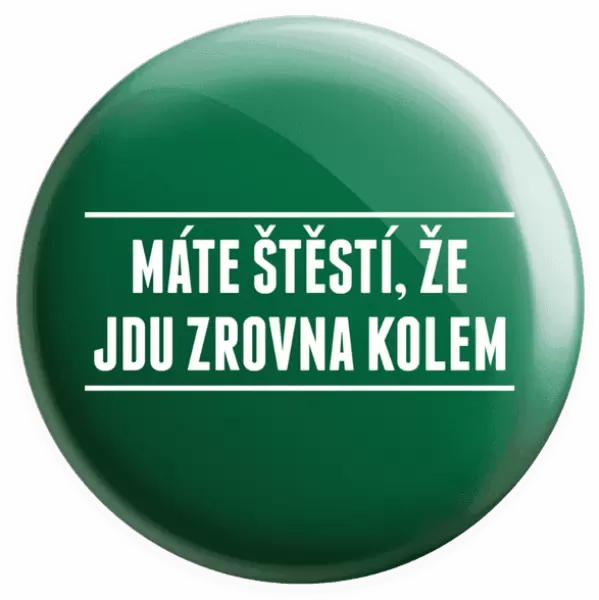 Placka Máte štěstí, že jdu zrovna kolem