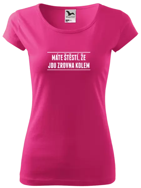 Dámské tričko Máte štěstí, že jdu zrovna kolem
