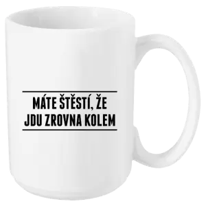 Hrnek Máte štěstí, že jdu zrovna kolem
