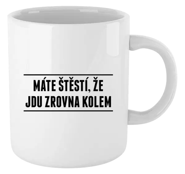 Hrnek Máte štěstí, že jdu zrovna kolem