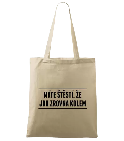 Látková taška Máte štěstí, že jdu zrovna kolem