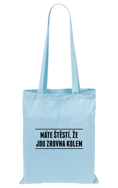 Látková taška Máte štěstí, že jdu zrovna kolem