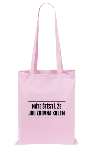 Látková taška Máte štěstí, že jdu zrovna kolem
