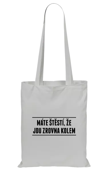 Látková taška Máte štěstí, že jdu zrovna kolem