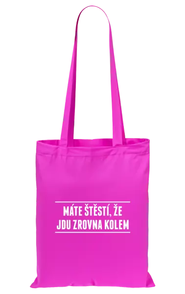 Látková taška Máte štěstí, že jdu zrovna kolem