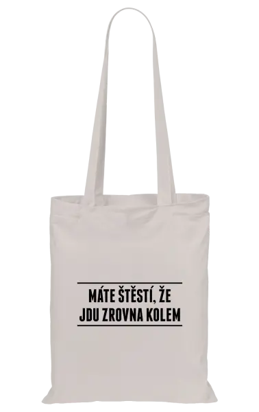 Látková taška Máte štěstí, že jdu zrovna kolem