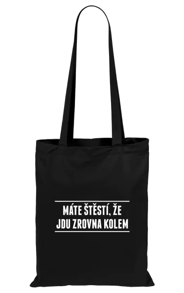 Látková taška Máte štěstí, že jdu zrovna kolem