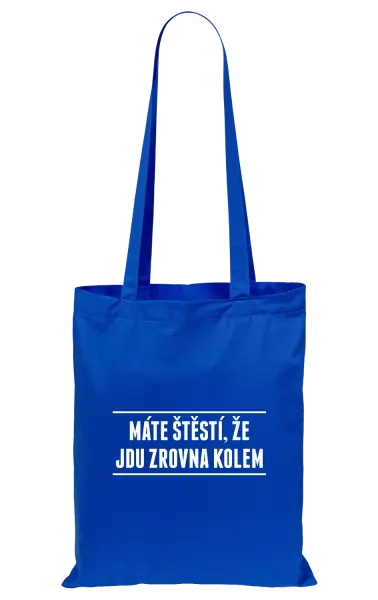 Látková taška Máte štěstí, že jdu zrovna kolem