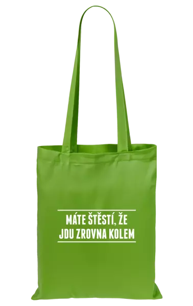 Látková taška Máte štěstí, že jdu zrovna kolem