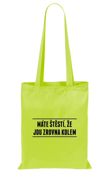 Látková taška Máte štěstí, že jdu zrovna kolem