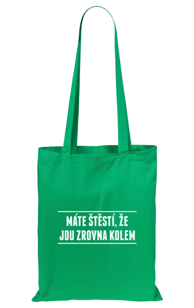 Látková taška Máte štěstí, že jdu zrovna kolem