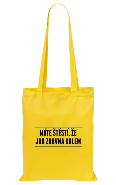 Látková taška Máte štěstí, že jdu zrovna kolem