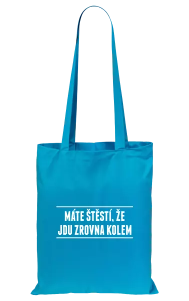 Látková taška Máte štěstí, že jdu zrovna kolem