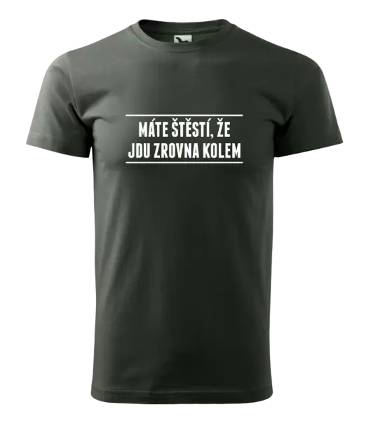 Pánské tričko Máte štěstí, že jdu zrovna kolem