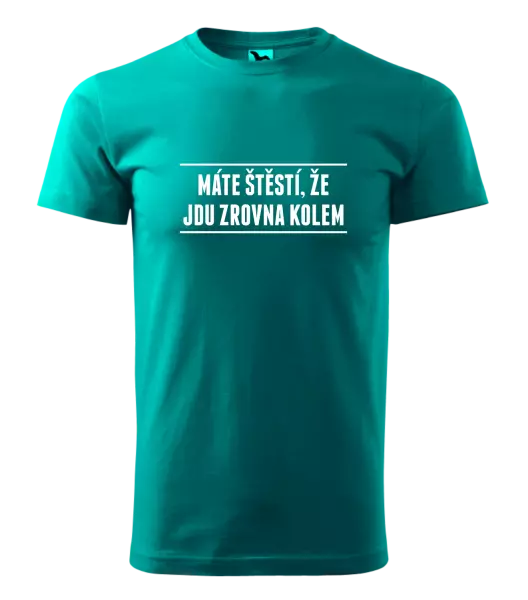 Pánské tričko Máte štěstí, že jdu zrovna kolem