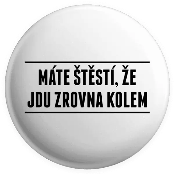 Placka Máte štěstí, že jdu zrovna kolem