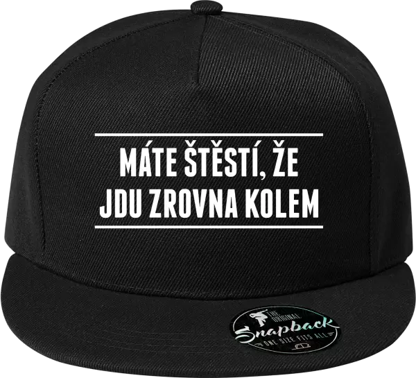 Snapback kšiltovka Máte štěstí, že jdu zrovna kolem