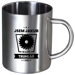 Nerezový hrnek Nejlepší v okolí - truhlář