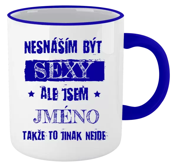 Hrnek Nesnáším být sexy, ale jsem (jméno)