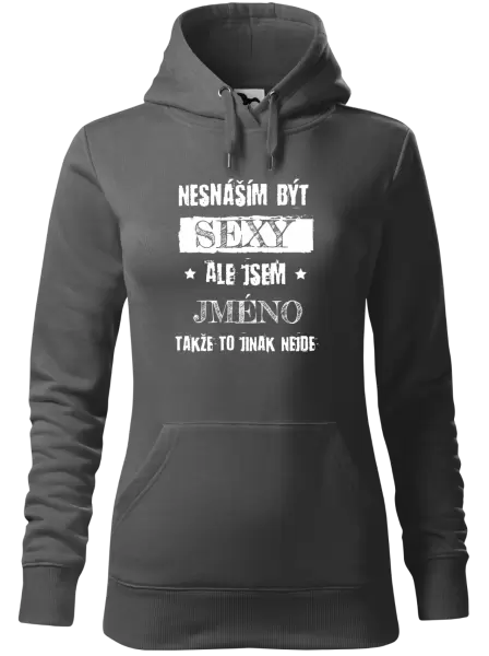 Dámská mikina Nesnáším být sexy, ale jsem (jméno)