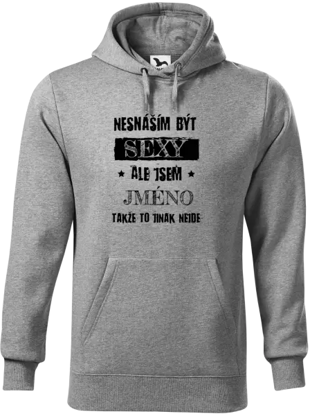 Pánská mikina Nesnáším být sexy, ale jsem (jméno)