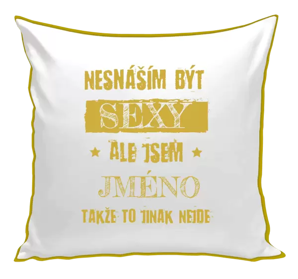 Polštář Nesnáším být sexy, ale jsem (jméno)