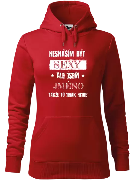 Dámská mikina Nesnáším být sexy, ale jsem (jméno)