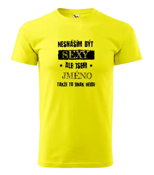 Pánské tričko Nesnáším být sexy, ale jsem (jméno)