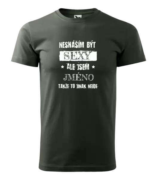 Pánské tričko Nesnáším být sexy, ale jsem (jméno)