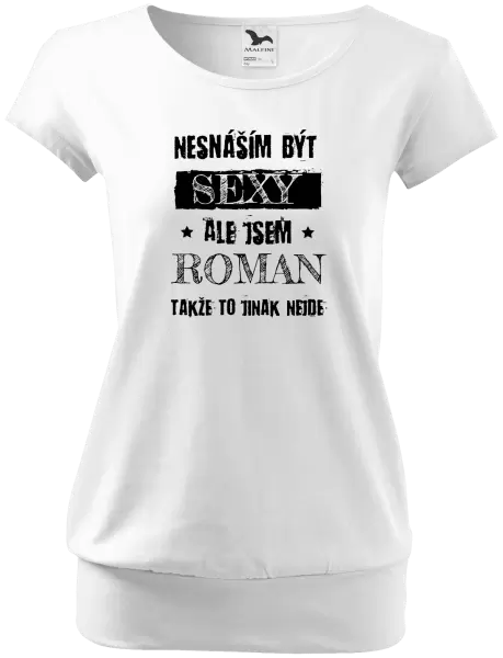 Dámské tričko Nesnáším být sexy, ale jsem (jméno)
