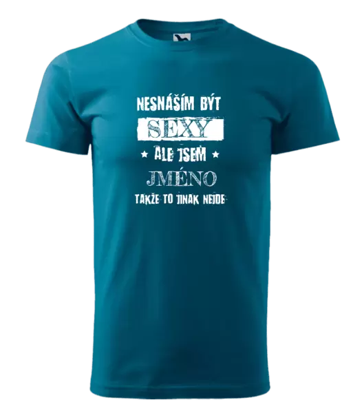Pánské tričko Nesnáším být sexy, ale jsem (jméno)