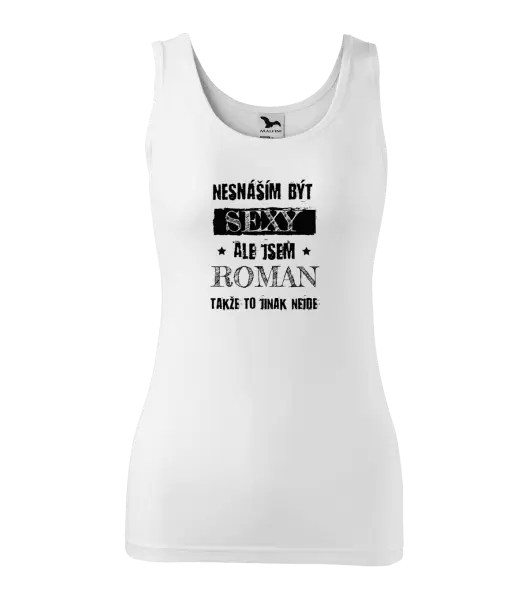 Dámské tílko Nesnáším být sexy, ale jsem (jméno)