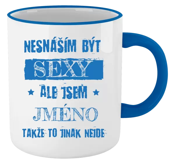 Hrnek Nesnáším být sexy, ale jsem (jméno)