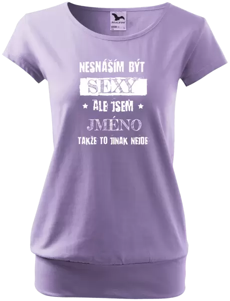Dámské tričko Nesnáším být sexy, ale jsem (jméno)