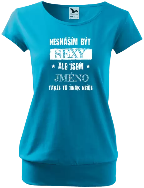 Dámské tričko Nesnáším být sexy, ale jsem (jméno)