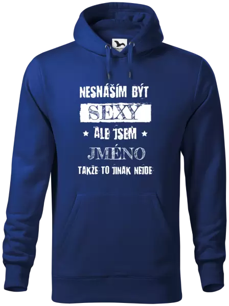Pánská mikina Nesnáším být sexy, ale jsem (jméno)