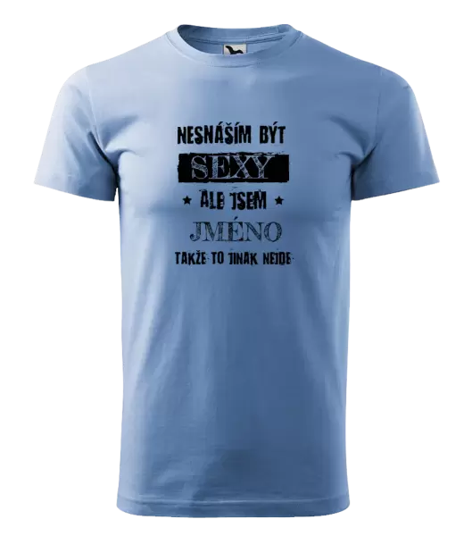 Pánské tričko Nesnáším být sexy, ale jsem (jméno)